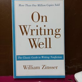 On Writing Well, 30th Anniversary Edition：The Classic Guide to Writing Nonfiction 英文原版