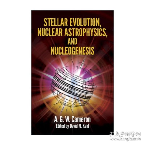 Stellar Evolution, Nuclear Astrophysics, and Nucleogenesis 恒星演化 核天文学和核生成过程 A.G.W. Cameron