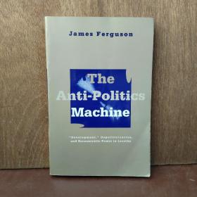 The Anti-Politics Machine: Development, Depoliticization, and Bureaucratic Power in Lesotho