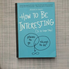 How to Be Interesting: An Instruction Manual