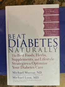 Beat Diabetes Naturally: The Best Foods, Herbs, Supplements and Lifestyle Strategies to Optimise Your Diabetes Care