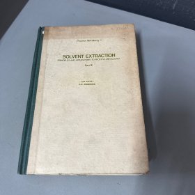 Solvent extraction principles and applications to process metallurgy part II溶剂提取原理及其在工艺冶金中的应用第2册（英文版）