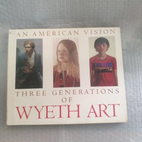 An American Vision: Three Generations of Wyeth Art: N.C. Wyeth, Andrew Wyeth, James Wyeth