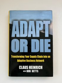 Adapt or Die: Transforming Your Supply Chain into an Adaptive Business Network 要么适应，要么死亡