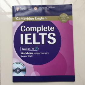 Cambridge English  Complete IELTS Bands 6.5-7.5 Workbook without Answers with Audio CD-完成雅思6.5-7.5级练习册，并附有答案和音频光盘  剑桥英语