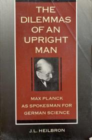 英文原版 马克斯·普朗克研究 the Dilemmas of an Upright Man: Max Planck as spokesman for German Science