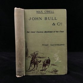 John Bull & Co.,the great colonial branches of the firm: canada, australia, new zealand and south africa.1894年，《约翰·布尔公司》，配大量精美插图，漆布精装