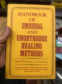 HANDBOOK OF UNUSUAL AND UNORTHODOX HEALING METHODS