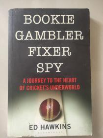 BOOKER GAMBLER FIXER SPY:A JOURNEY TO THE HEART OF CRICKET'S UNDERWORLD