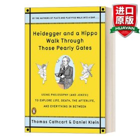 Heidegger and a Hippo Walk Through Those Pearly Gates：Using Philosophy  to Explore Life, Death, the Afterlife, and Everything in Between