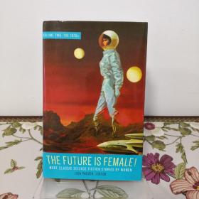 The Future Is Female! 第二卷 More Classic Science Fiction Stories by Women The 1970s   Library of America 美国文库 特别版 英文原版 美国作家最权威版本 当今装帧典范 布面封皮 圣经无酸纸薄而不透保存几个世纪不泛黄