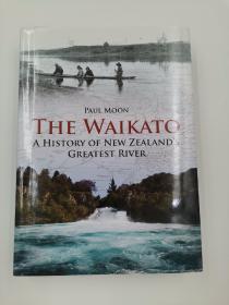 the waikato a history of new zealand's greatest river 怀卡托河是新西兰历史上最伟大的河流