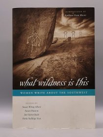 德克萨斯大学版 《美国西南地区女星作家作品精选集》 What Wildness Is This: Women Write about the Southwest （美国文学）英文原版书