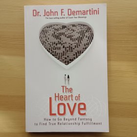 英文书 The Heart of Love: How to Go Beyond Fantasy to Find True Relationship Fulfillment by John F. Demartini