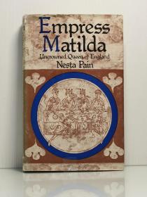 《英格兰无冕之王：玛蒂尔达王后传》 Empress Matilda: Uncrowned princess of England by Nesta Pain（英国史）英文原版书