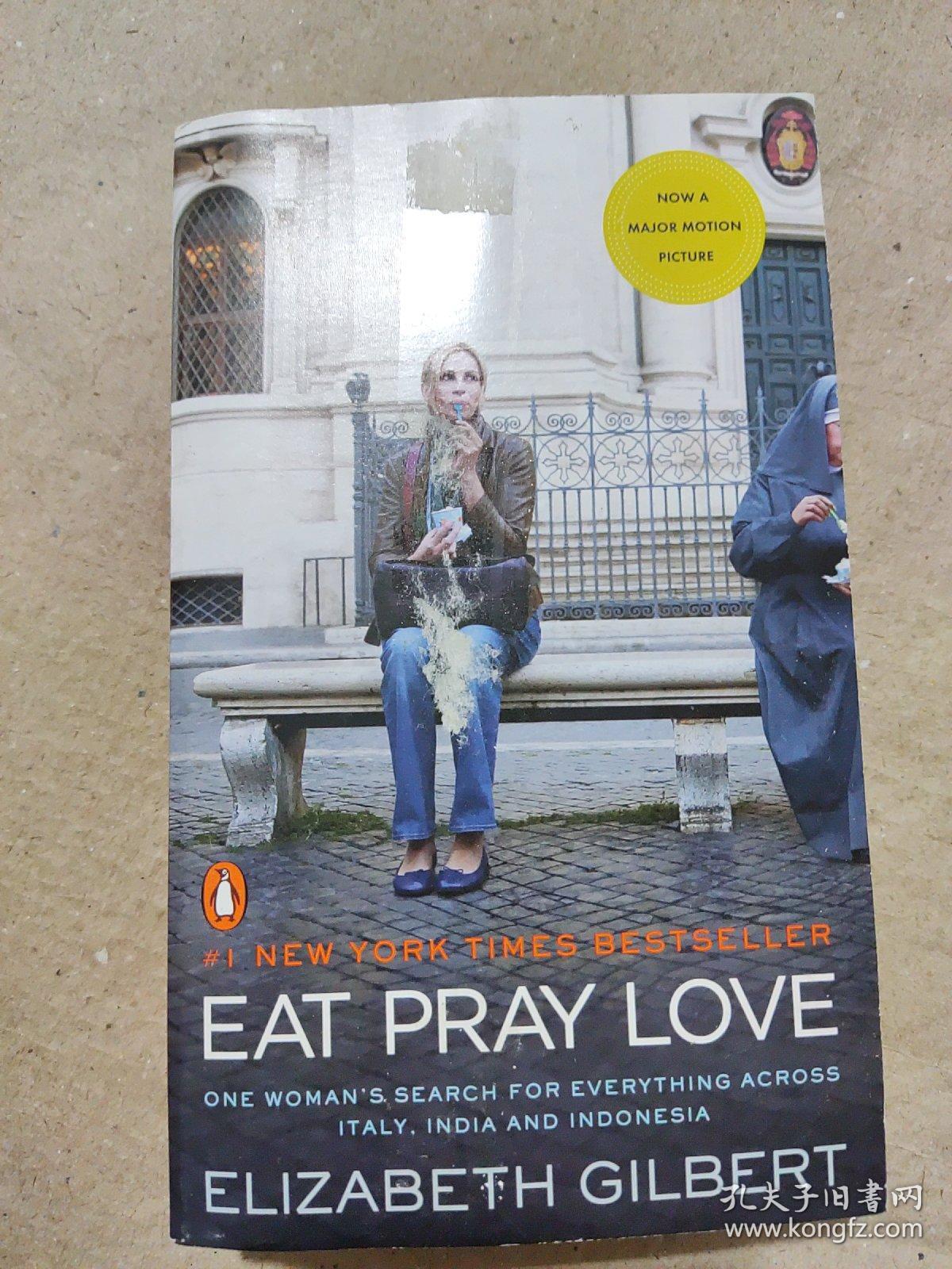 Eat, Pray, Love. Movie Tie-In：One Woman's Search for Everything Across Italy, India and Indonesia