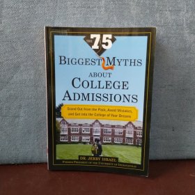 The 75 Biggest Myths about College Admissions: Stand Out from the Pack, Avoid Mistakes, and Get Into the College of Your Dreams 【英文原版，包邮】