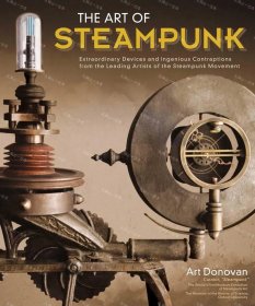 价可议 Art of Steampunk The Extraordinary Devices and Ingenious Contraptions from the Leading Artists of the Steampunk Movement 蒸汽朋克 nmzdwzdw