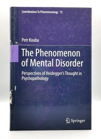 《精神障碍现象：海德格尔精神病理学思想的视角》 Phenomenon of Mental Disorder: Perspectives of Heidegger’s Thought in Psychopathology （心理学） 英文原版书