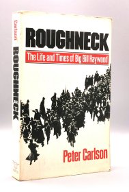 《美国左翼工人运动与“世界产业工人联盟“领袖比尔·海乌德》 Roughneck：The Life & Times of Big Bill Haywood Carlson Peter （美国研究）英文原版书