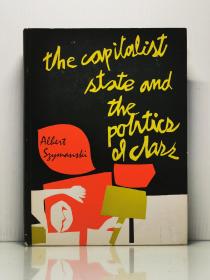 The capitalist state and the politics of class by Albert Szymanski（政治学）英文原版书