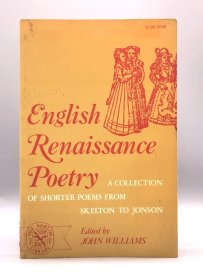 English Renaissance Poetry : A Collection of Shorter Poems from Skeleton to Jonson Edited by John William（英国诗歌）英文原版书
