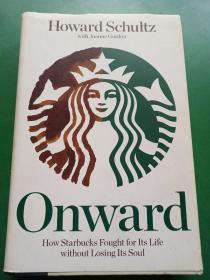 Onward: How Starbucks Fought for Its Life without Losing Its Soul星巴克创始人霍华德·舒瓦茨自传:《一路向前》（英文原版）