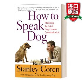 How to Speak Dog: Mastering the Art of Dog-Human Communication