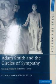 Adam Smith and the Circles of Sympathy：Cosmopolitanism and Moral Theory 亚当斯密和同情圈：世界主义和道德理论 英文原版精装