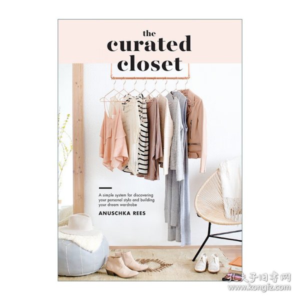 The Curated Closet：A Simple System for Discovering Your Personal Style and Building Your Dream Wardrobe