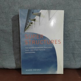 Super Structures: The Physics of Bridges, Buildings, Dams, and Other Feats of Engineering【英文原版】