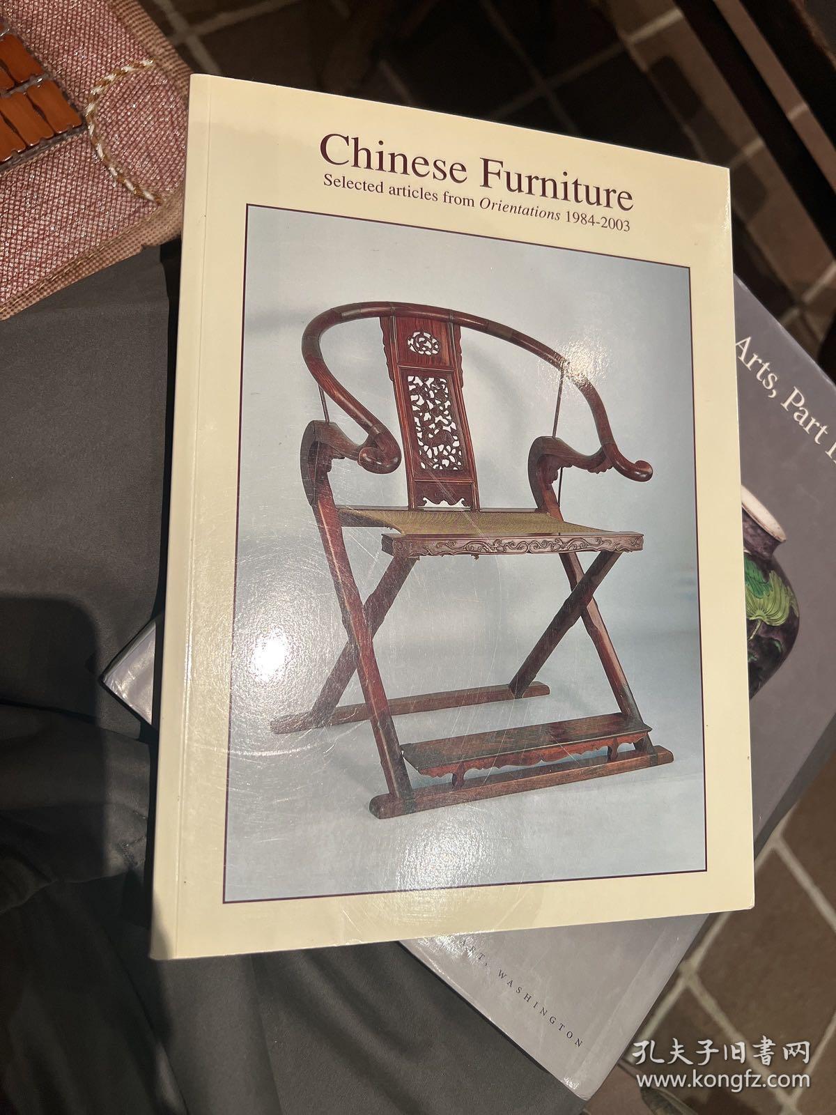 CHINESE FURNITURE SELECTED ARTICLES FROM ORIENTATIONS 1984-2003文章选辑 中国家具