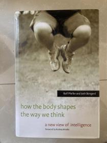 How the Body Shapes the Way We Think：A New View of Intelligence
