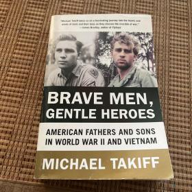 BraveMen,GentleHeroes:AmericanFathersandSonsinWorldWarIIandVietnam