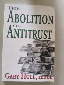 THE ABOLITION OF ANTITRUST 英文原版18开 《反托拉斯的抛弃- 店译，以图为准） 近新