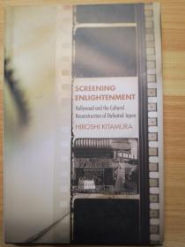 Screening Enlightenment: Hollywood and the  cultural Reconstruction of Defeated Japan