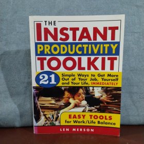 The Instant Productivity Kit: 21 Simple Ways to Get More Out of Your Job, Yourself and Your Life, Immediately【英文原版】
