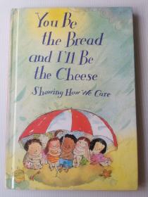 You Be the Bread and I'll Be the Cheese: Showing How We Care (Celebrate Reading! Scott Foresman)