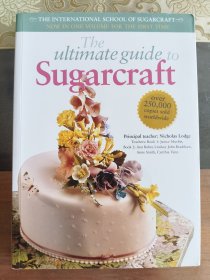 The Ultimate Guide to Sugarcraft (The international school of sugarcraft now in one volume for the 1st time) 《糖艺学习指导全鉴 》铜版纸 大16开 彩色图文本 厚重册，近全新