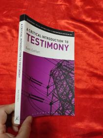 A Critical Introduction to Testimony    （小16开） 【详见图】