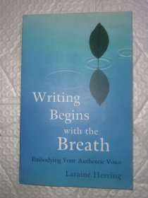 Writing Begins with the Breath: Embodying Your Authentic Voice 写作从呼吸开始:体现你真实的声音 英文原版现货