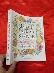 How to Plan an Elegant Wedding in 6 Months or Less: Achieving Your Dream Wedding When Time Is of the Essence  （16开）【详见图】