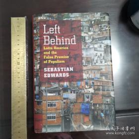 Left Behind: Latin America and the False Promise of Populism history of Latin America economy society culture 英文原版精装