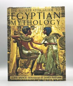 《古埃及神话图解指南》 The Illustrated Guide to Egyptian Mythology by Lewis Spence（古埃及研究）英文原版书