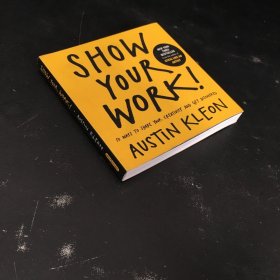 Show Your Work!：10 Ways to Share Your Creativity and Get Discovered