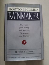 How to Become a Rainmaker：The Rules For Getting and Keeping Customers and Clients 精装近全新