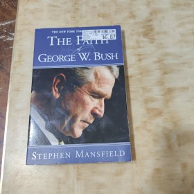 THE NEW YORK TIMES BESTSELLER :THE FAITH GEORGE W . BUSH