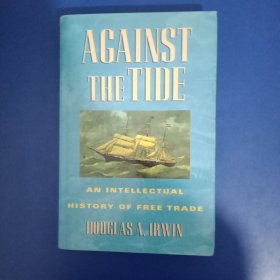Against the Tide:An intellectual history of free trade 逆潮流而动：自由贸易思想史 道格拉斯·A·欧文