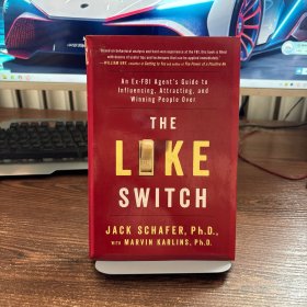 The Like Switch An Ex-FBI Agent’s Guide to Influencing,Attracting,and Winning People Over
