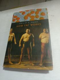 PHILIP A.WOOD HOW FAT WORKS